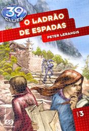 book cover of O Ladrão de Espadas - Volume 3. Coleção The 39 Clues by Peter Lerangis