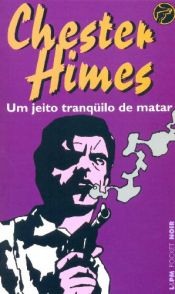 book cover of Um Jeito Tranqüilo De Matar - Coleção L&PM Pocket by Chester Himes