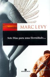 book cover of Sete Dias Para Uma Eternidade by Marc Lévy