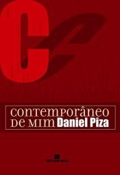 book cover of Contemporâneo De Mim by Daniel Piza
