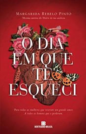 book cover of O Dia em que Te Esqueci by Margarida Rebelo PINTO