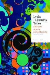 book cover of Durante Aquele Estranho Chá by Lygia Fagundes Telles
