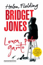 book cover of Bridget Jones. Louca Pelo Garoto by Helen Fielding