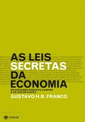 book cover of As leis secretas da economia: revisitando Roberto Campos e as leis do Kafka by Gustavo H. B. Franco