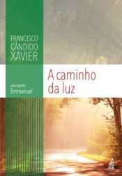 book cover of A Caminho da Luz by Francisco Cândido Xavier