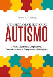 book cover of O Desenvolvimento do Autismo by Thomas L. Whitman