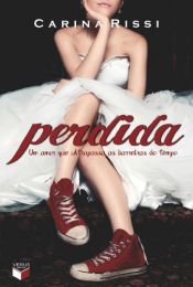 book cover of Perdida: Um Amor Que Ultrapassa as Barreiras do Tempo by Carina Rissi