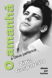 book cover of O Amanhã a Deus Pertence by Zibia Gasparetto
