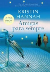 book cover of Amigas Para Sempre by Kristin Hannah