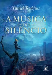 book cover of A música do silêncio by Patrick Rothfuss