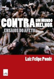 book cover of Contra um Mundo Melhor by LUIZ FELIPE PONDÉ