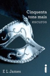 book cover of Cinquenta Tons Mais Escuros by Ε. Λ. Τζέιμς