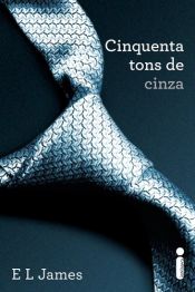 book cover of Cinquenta tons de cinza by Adalgisa Campos da Silva|E.L. James