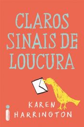 book cover of Claros Sinais De Loucura by Karen Harrington