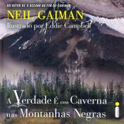book cover of A Verdade É Uma Caverna nas Montanhas Negras by Нил Гейман