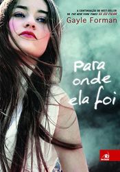 book cover of Para Onde Ela Foi by Gayle Forman