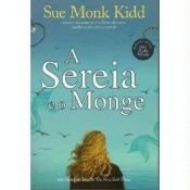 book cover of A Sereia e o Monge by Sue Monk Kidd