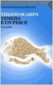 book cover of Venice is a fish : a sensual guide by Tiziano Scarpa