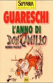 book cover of L' anno di don Camillo : Mondo piccolo by Giovanni Guareschi
