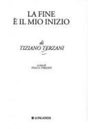 book cover of La fine e il mio inizio by Tiziano Terzani