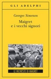 book cover of Maigret e i vecchi signori by Georges Simenon