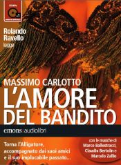 book cover of L'amore del bandito letto da Rolando Ravello. Audiolibro. CD Audio formato MP3 by Massimo Carlotto