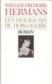 book cover of Een heilige van de horlogerie by Willem Frederik Hermans