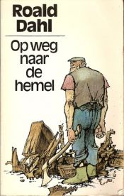book cover of Op Weg naar de Hemel by Roald Dahl