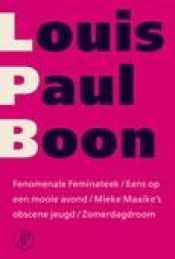 book cover of Fenomenale Feminateek ; Eens op een mooie avond ; Mieke Maaike's obscene jeugd ; Zomerdagdroom by Louis Paul Boon
