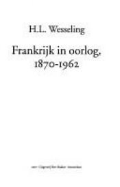 book cover of Frankrijk in oorlog, 1870-1962 by H.L. Wesseling
