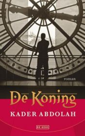 book cover of De koning een roman by Kader Abdolah