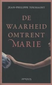 book cover of De waarheid omtrent Marie by Jean-Philippe Toussaint