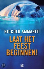 book cover of Laat het feest beginnen! by Niccolò Ammaniti