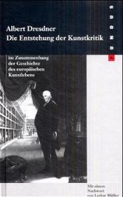 book cover of Die Entstehung der Kunstkritik im Zusammenhang der Geschichte des europäischen Kunstlebens by Albert Dresdner