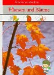 book cover of Pflanzen und Bäume by unknown author