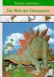 book cover of Die Welt der Dinosaurier by unbekannt