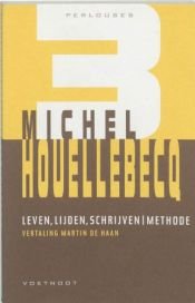 book cover of Leven, lijden, schrijven methode by Michel Houellebecq
