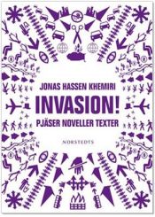 book cover of Invasion! - Pjäser Noveller Texter by Jonas Hassen Khemiri