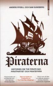 book cover of Piraterna : historien om The Pirate Bay, Piratpartiet och Piratbyrån by Anders Rydell