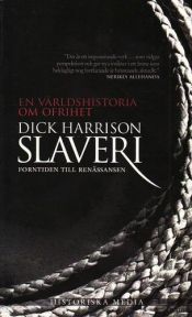 book cover of Slaveri : en världshistoria om ofrihet. Forntiden till renässansen by Dick Harrison
