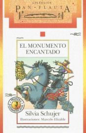 book cover of El Monumento Encantado (Coleccion Pan Flauta, 60) by Silvia Schujer