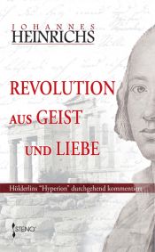 book cover of Revolution aus Geist und Liebe. Hölderlins Hyperion durchgehend kommentiert by Johannes Heinrichs