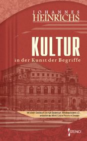 book cover of Kultur - in der Kunst der Begriffe: Mit einem Geleitwort von Kurt Biedenkopf zum "World Culture Forum" in Dresden by Johannes Heinrichs