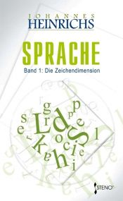 book cover of Die Zeichendimension : das elementare Spiel der Zeichengestalten by Johannes Heinrichs