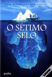book cover of O sétimo selo : romance by José Rodrigues dos Santos
