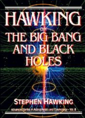 book cover of Hawking on the Big Bang and Black Holes (Advanced Series in Astrophysics and Cosmology) by Στήβεν Χώκινγκ