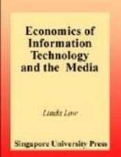 book cover of The Economics of Information Technology and the Media by Linda Low