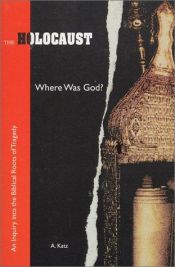 book cover of The Holocaust: where was God? by A. Katz, 1998. by Arthur Katz