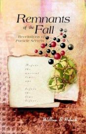 book cover of Remnants of the Fall: Revelations of Particle Secrets by William B. Rolnick