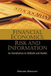 book cover of Financial Economics, Risk and Information: An Introduction to Methods and Models by Marcelo Bianconi